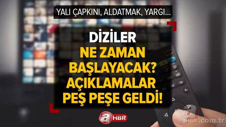 Açıklamalar peş peşe geldi! Diziler ne zaman başlayacak? Yalı Çapkını, Kızılcık Şerbeti, Aldatmak, Camdaki Kız, Yargı!