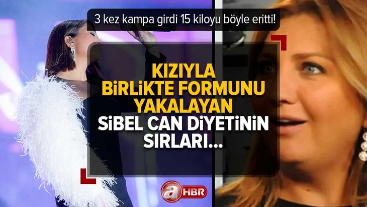 3 kez kampa girdi 15 kiloyu böyle eritti! Kızıyla birlikte formunu yakalayan Sibel Can diyetinin sırları...