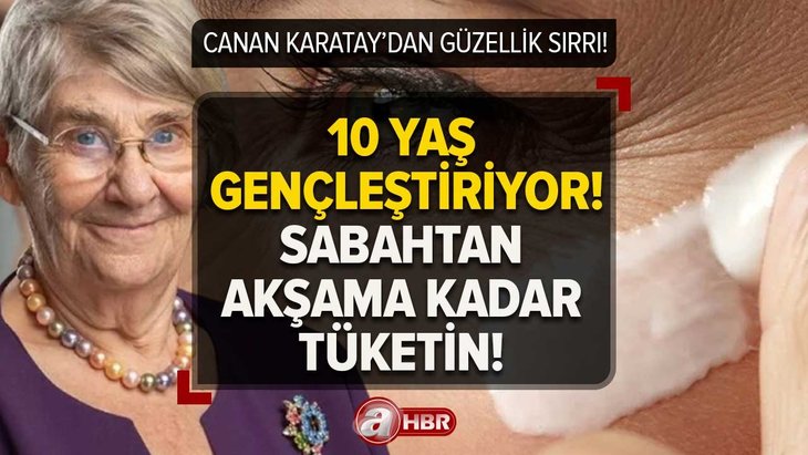 Canan Karatay yere göğe sığdıramadı! Güzellik kremlerini rafa kaldırın! 10 yaş gençleştiriyor! Sabahtan akşama...